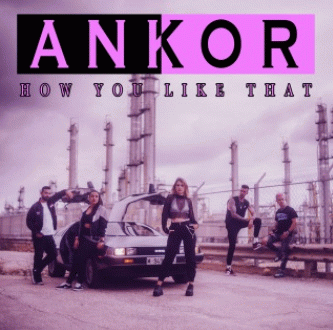 Ankor (ESP) : How You Like That